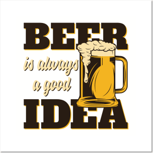 Beer Is Always a Good Idea Posters and Art